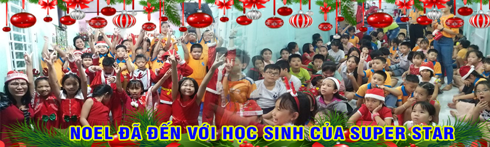 NOEL về sớm với học sinh của Trung tâm Ngoại ngữ Super Star