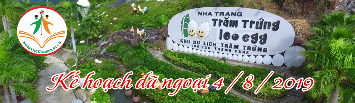 Kế hoạch dã ngoại KDL Trăm Trứng vào 4/8/2019