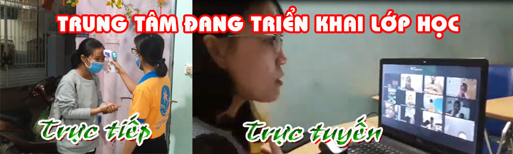 Trung tâm đã triển khai các lớp học trực tiếp và trực tuyến