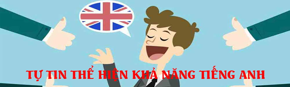 Tự tin thể hiện khả năng tiếng anh