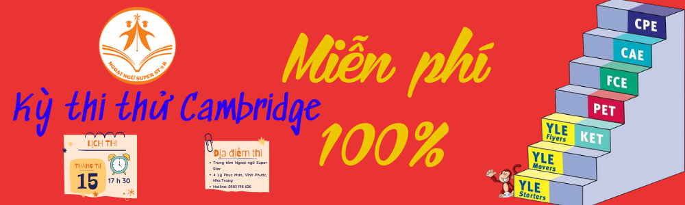 Kỳ thi thử Cambridge miễn phí tại Trung tâm Ngoại ngữ Super Star