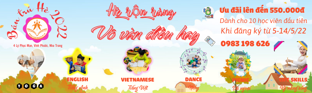 Bán trú hè 2022 với nhiều ưu đãi cùng chương trình học tiên tiến, năng động, nhiều kỹ năng